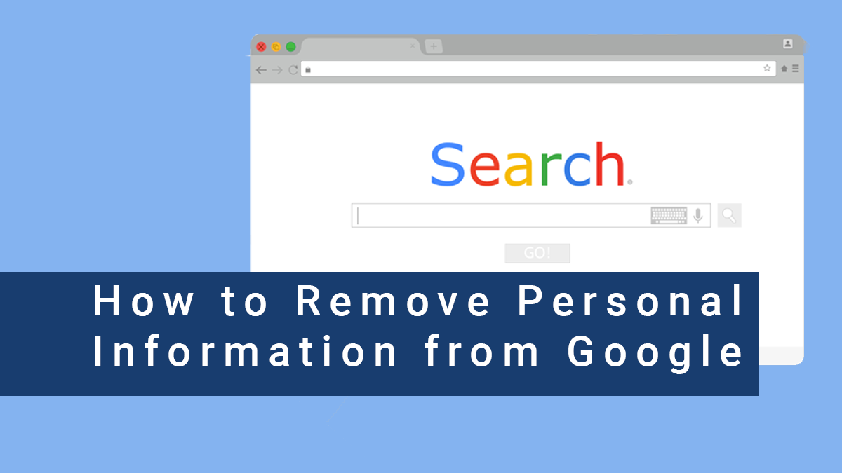 How to Remove Your Personal Information from Google